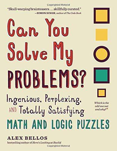 Can You Solve My Problems?: Ingenious, Perplexing, and Totally Satisfying Math and Logic Puzzles Paperback Experiment