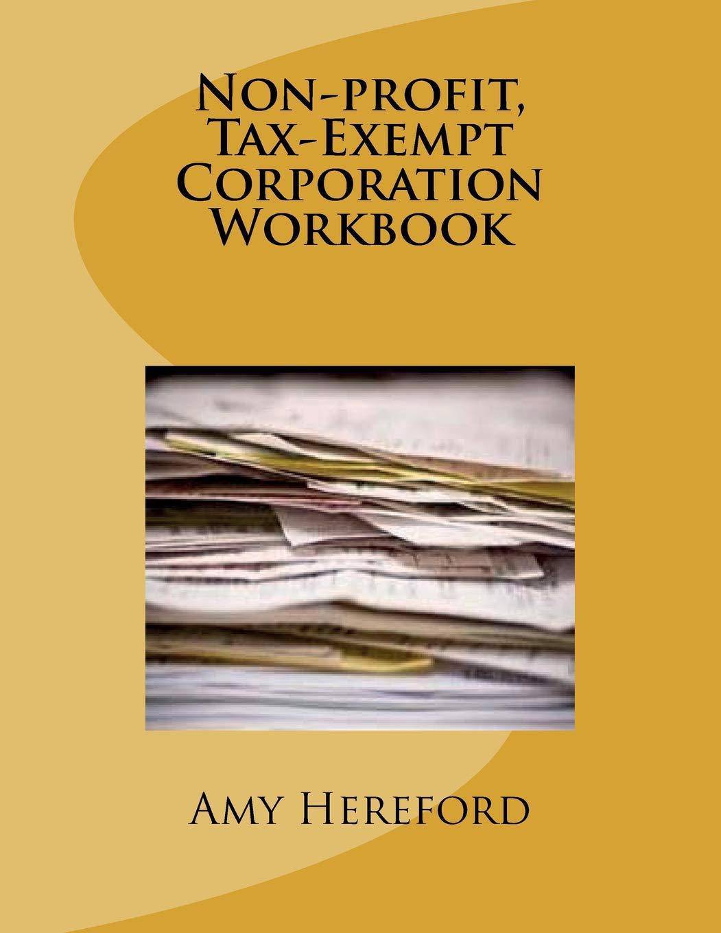 Non-Profit, Tax-Exempt Corporation Workbook Small Business and Entrepreneurship Amy Hereford