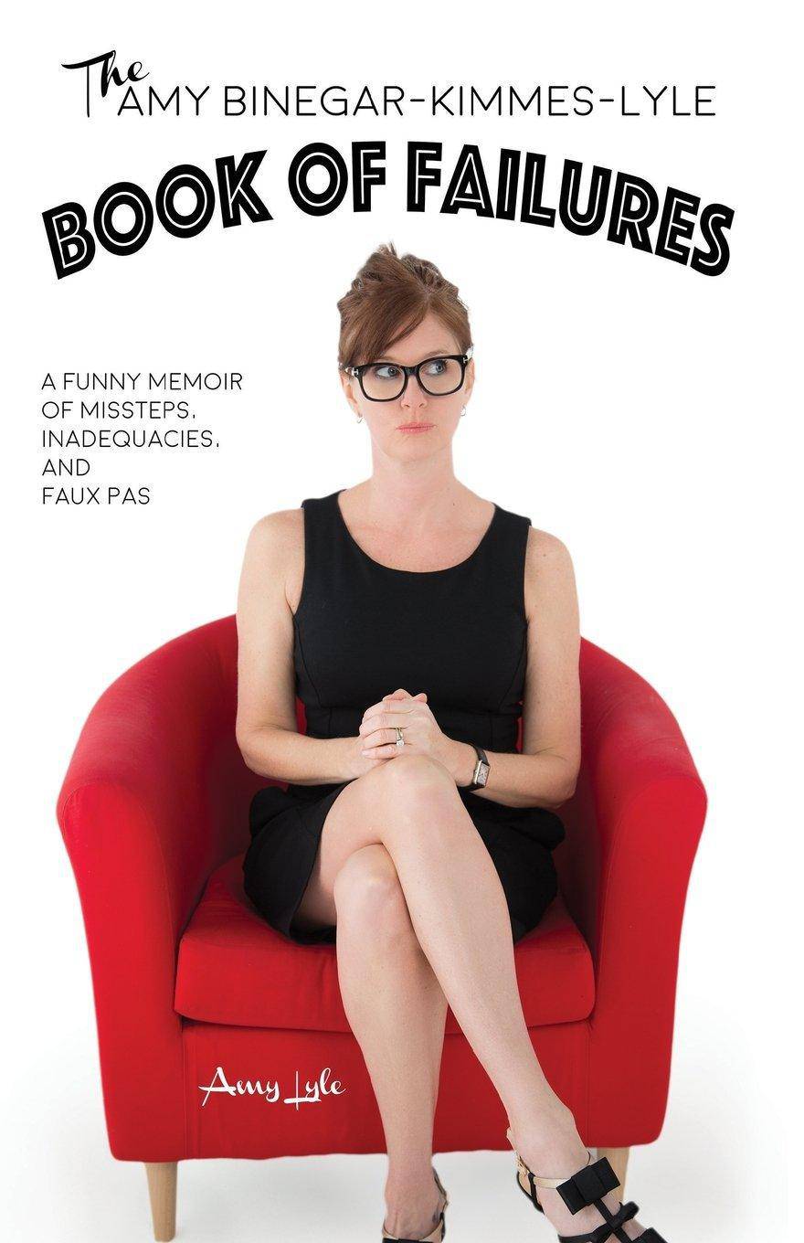 The Amy Binegar-Kimmes-Lyle Book of Failures Humor & Entertainment Amy Lyle