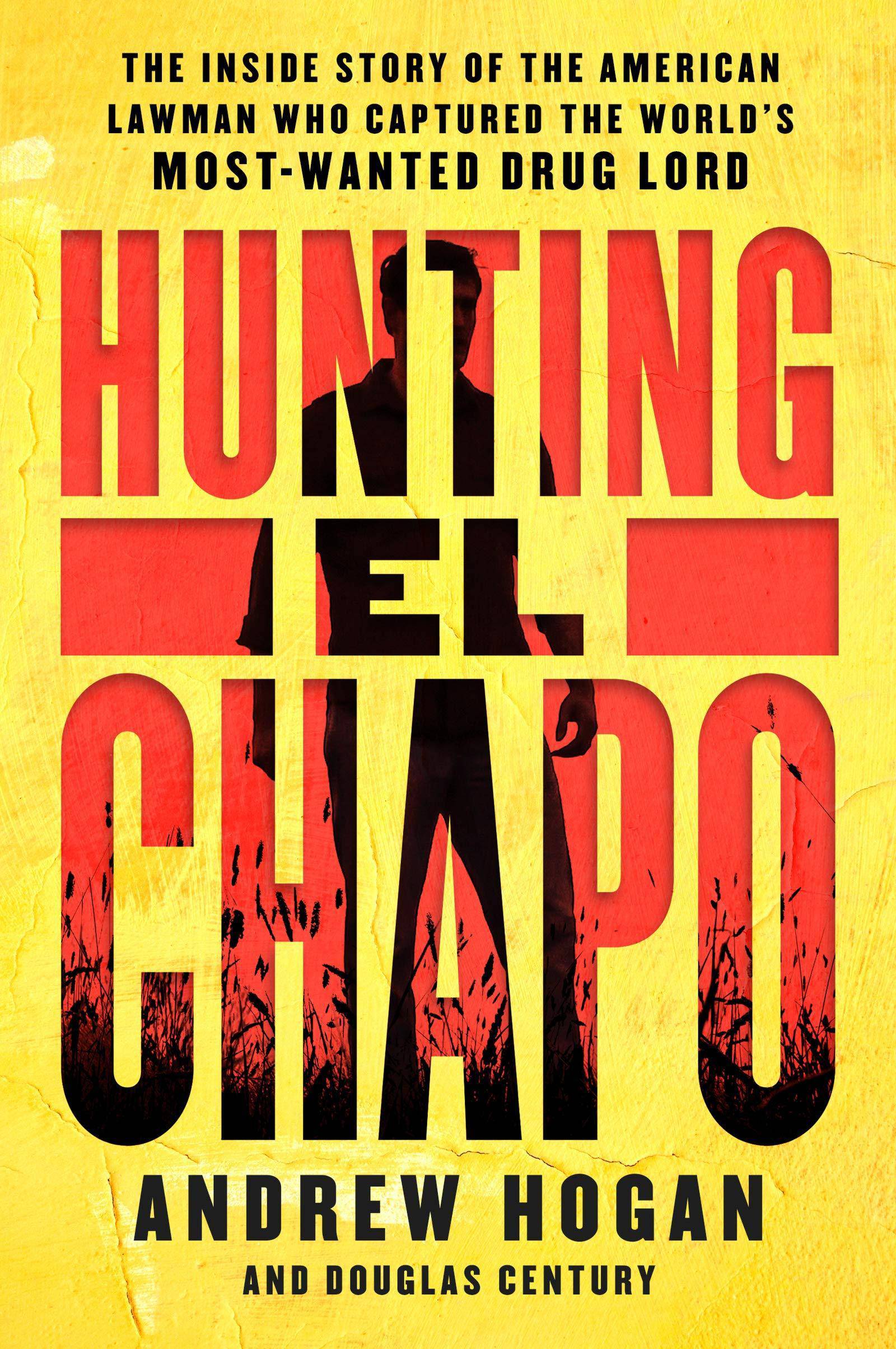 Hunting El Chapo: The Inside Story of the American Lawman Who Ca - SureShot Books Publishing LLC