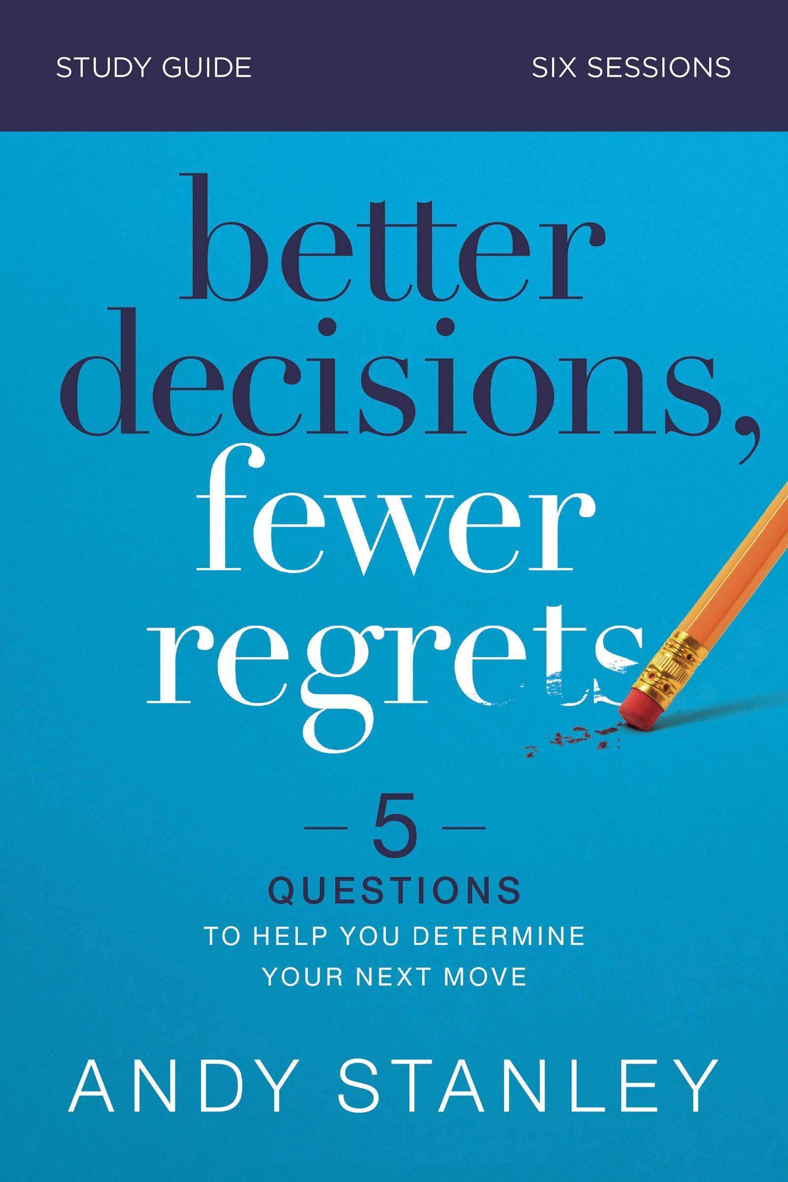 Better Decisions, Fewer Regrets Study Guide: 5 Questions to Help You Determine Your Next Move Christian Books & Bibles Andy Stanley