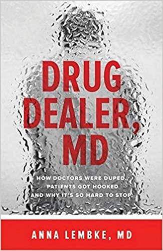 Drug Dealer, MD: How Doctors Were Duped, Patients Got Hooked, and Why It's So Hard to Stop Medicine & Health Sciences Anna Lembke