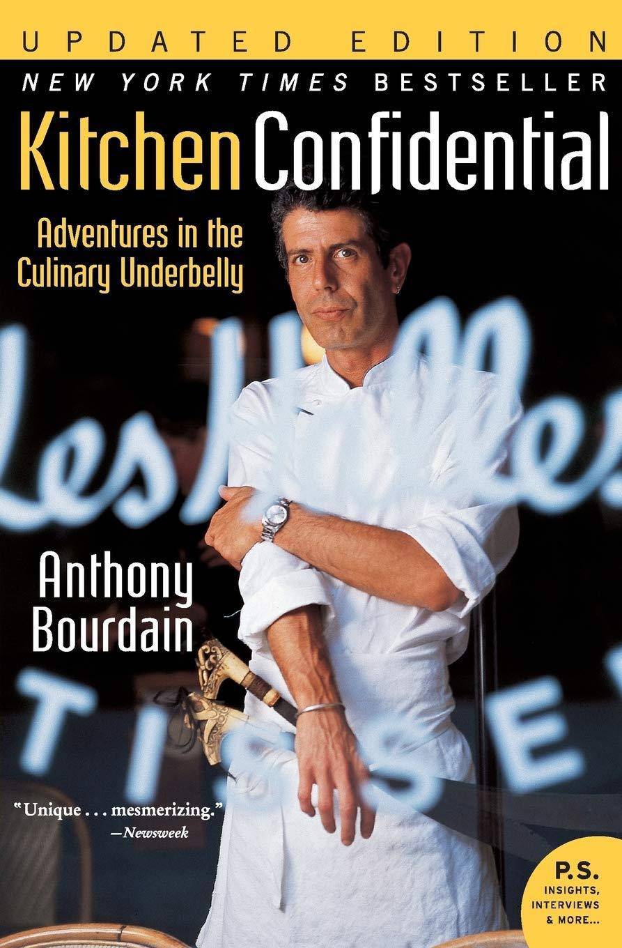 Kitchen Confidential: Adventures in the Culinary Underbelly Cookbooks | Food & Wine Anthony Bourdain