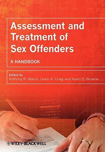 Assessment and Treatment of Sex Offenders: A Handbook Health Fitness & Dieting Anthony R. Beech