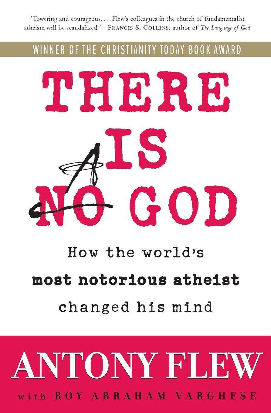 There Is a God: How the World's Most Notorious Atheist Changed His Mind Religion & Spirituality Antony Flew | Roy Abraham Varghese
