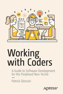 Paperback of "Working with Coders: A Guide to Software Development for the Perplexed Non-Techie" by Apress, showing the book cover.