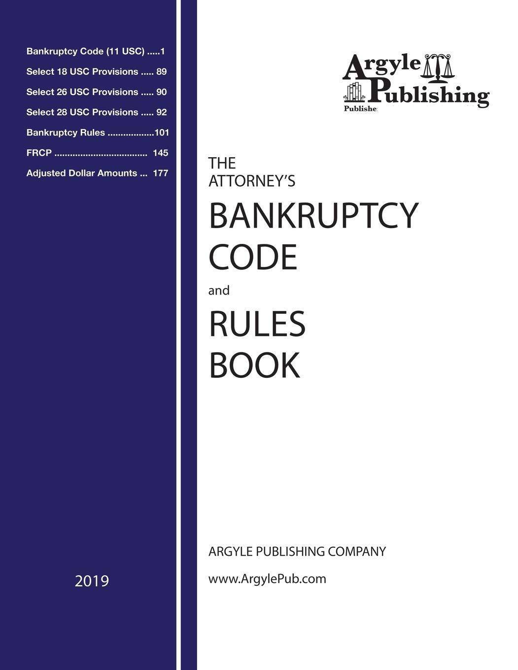 The Attorney's Bankruptcy Code and Rules Book Bankruptcy & Insolvency Argyle Publishing Company