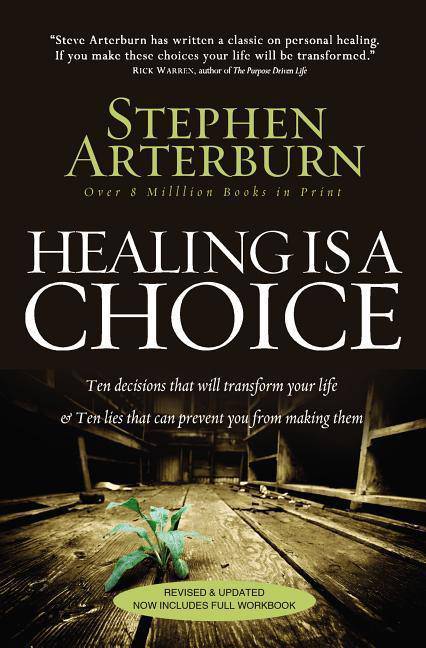 Healing Is a Choice: Ten Decisions That Will Transform Your Life & Ten Lies That Can Prevent You from Making Them Religion | Christian Living | Inspirational Arterburn, Stephen
