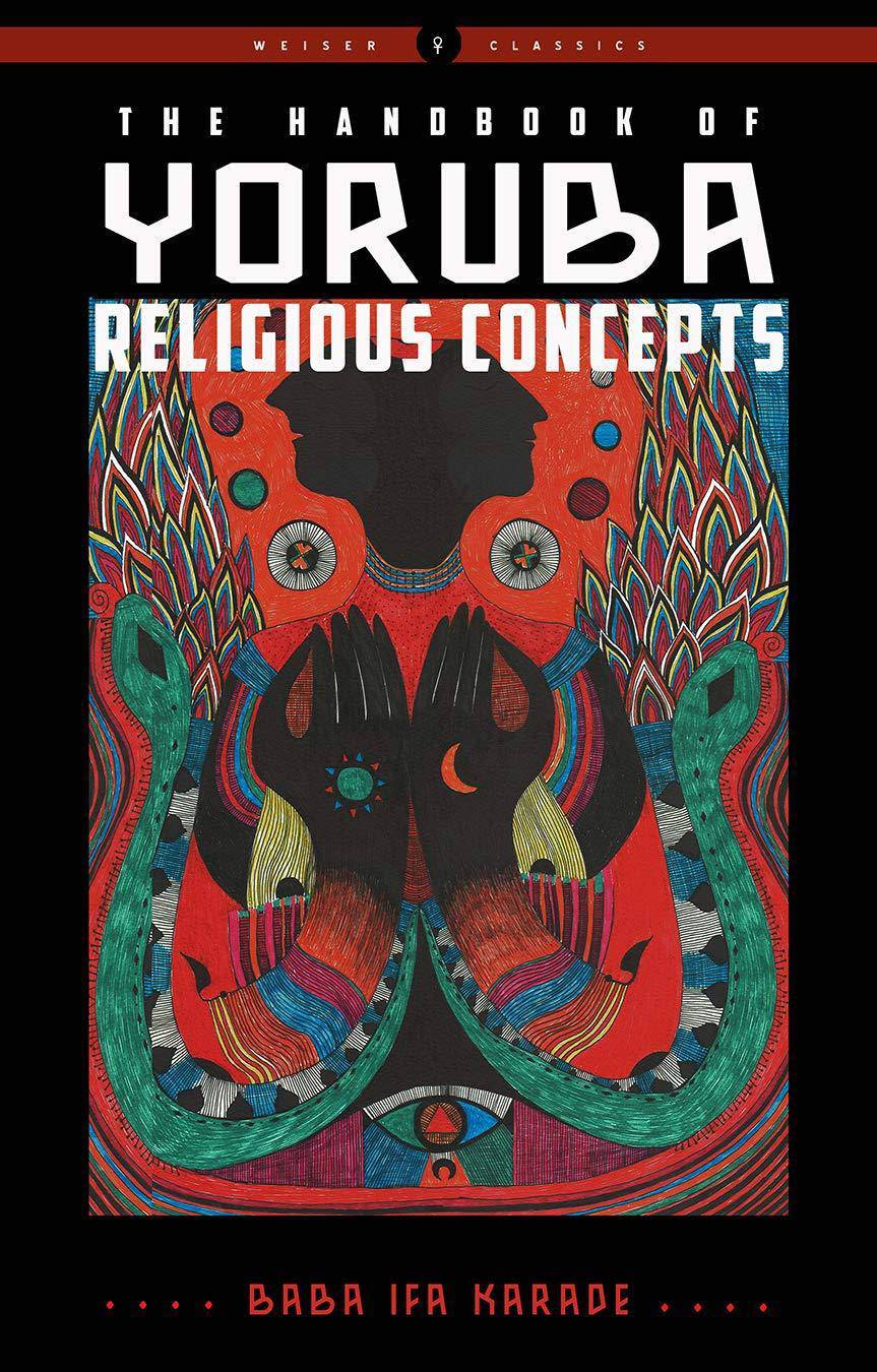 The Handbook of Yoruba Religious Concepts Religion & Spirituality Baba Ifa Karade