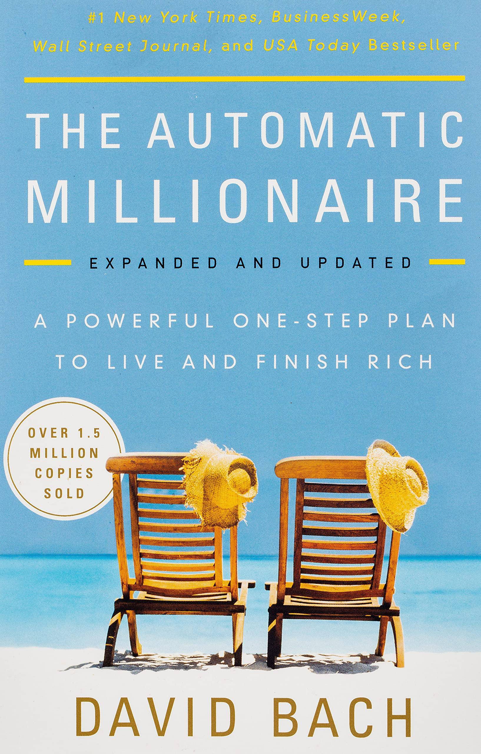 The Automatic Millionaire: A Powerful One-Step Plan to Live and Finish Rich Business & Economics | Personal Finance | Money Management Bach, David