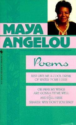 Poems: Just Give Me a Cool Drink of Water 'Fore I Diiie/Oh Pray My Wings Are Gonna Fit Me Well/And Still I Rise/Shaker, Why D Paperback Bantam