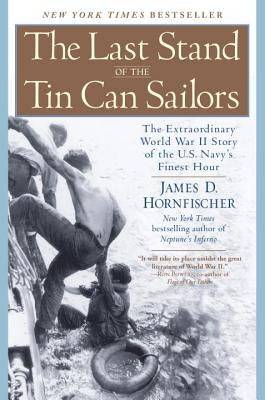 The Last Stand of the Tin Can Sailors: The Extraordinary World War II Story of the U.S. Navy's Finest Hour Paperback Bantam