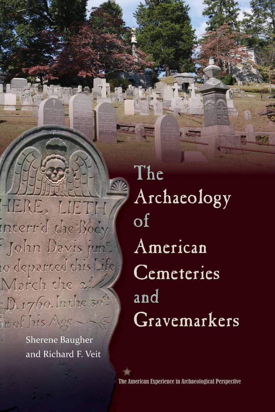 The Archaeology of American Cemeteries and Gravemarkers Social Science | Archaeology Baugher, Sherene