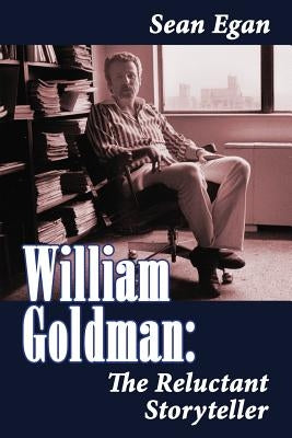Paperback of William Goldman: The Reluctant Storyteller by BearManor Media, featuring a cover with author photo and book title.