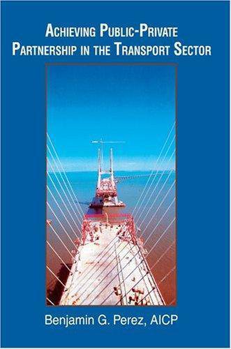Achieving Public-Private Partnership in the Transport Sector Business & Money Benjamin Perez