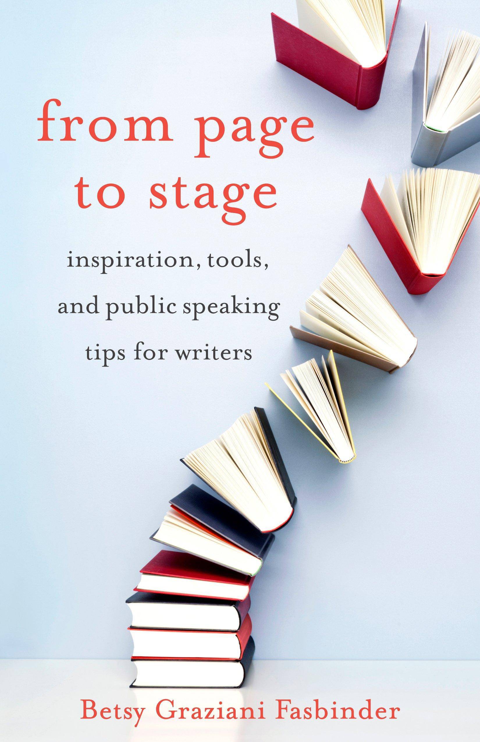 From Page to Stage: Inspiration, Tools, and Public Speaking Tips for Writers Reference Betsy Graziani Fasbinder