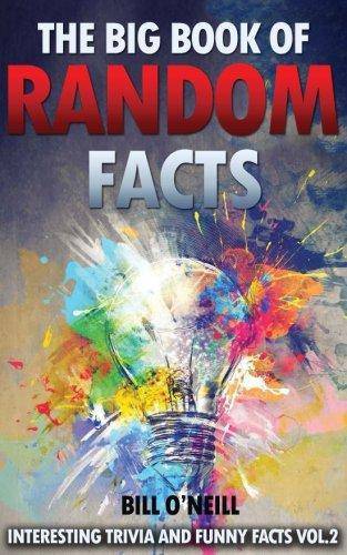 The Big Book of Random Facts Volume 2: 1000 Interesting Facts And Trivia Games-Puzzles-Word Games Bill O'Neill