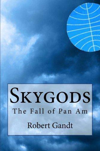 Skygods: The Fall of Pan Am Paperback Black Star Productions