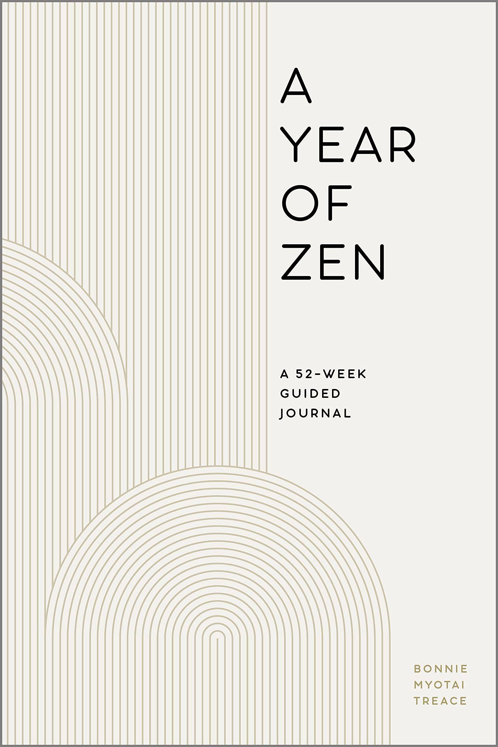 A Year of Zen: A 52-Week Guided Journal Religion & Spirituality Bonnie Myotai Treace