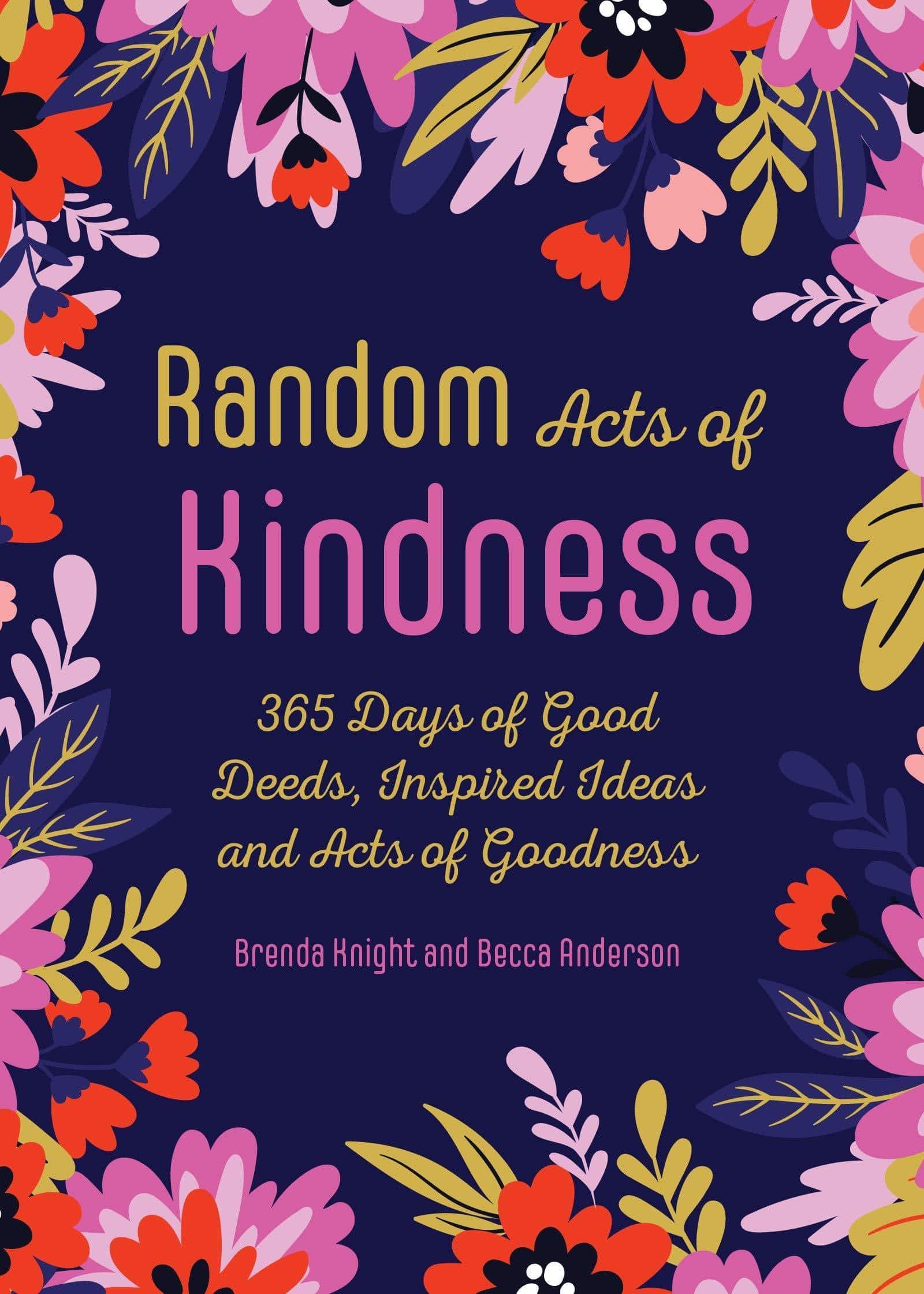 Random Acts of Kindness: 365 Days of Good Deeds, Inspired Ideas and Acts of Goodness Health | Fitness and Diet Brenda Knight | Becca Anderson