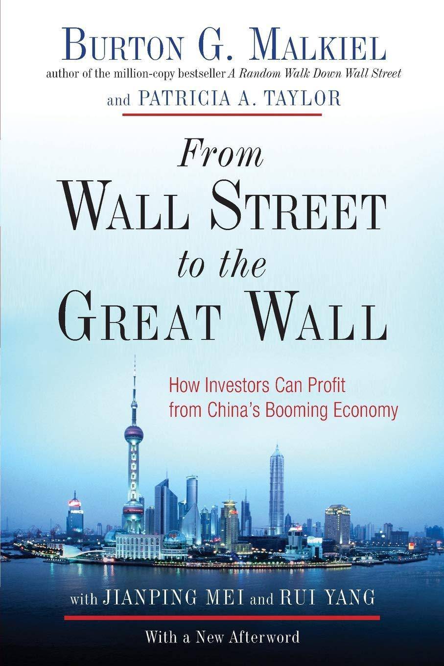 From Wall Street to the Great Wall: How Investors Can Profit from China's Booming Economy Business and Investments Burton G. Malkiel | Patricia A. Taylor