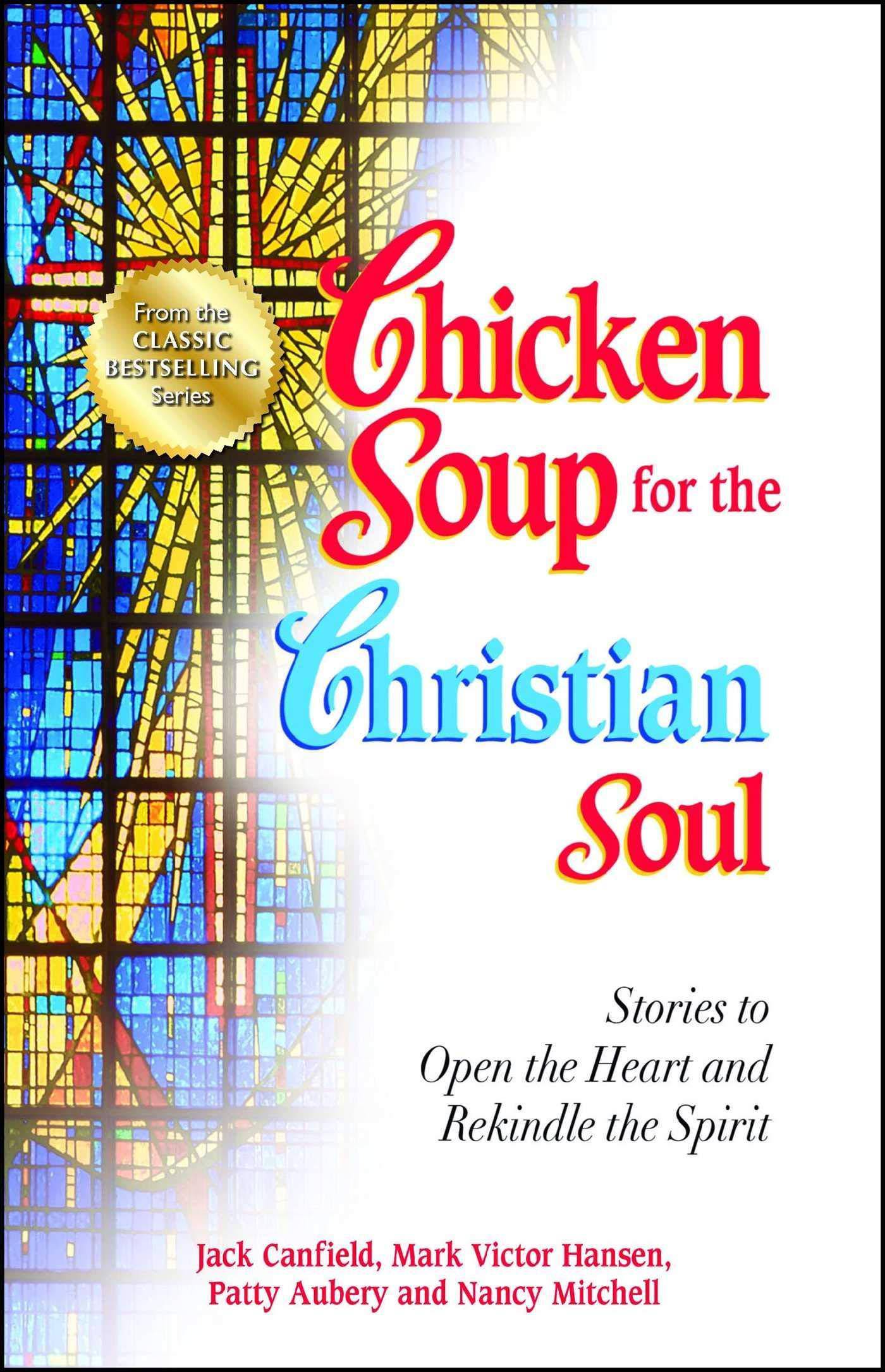 Chicken Soup for the Christian Soul: Stories to Open the Heart and Rekindle the Spirit Self-Help | Motivational & Inspirational Canfield, Jack (Author), Hansen, Mark Victor (Author), Aubery, Patty (Author)