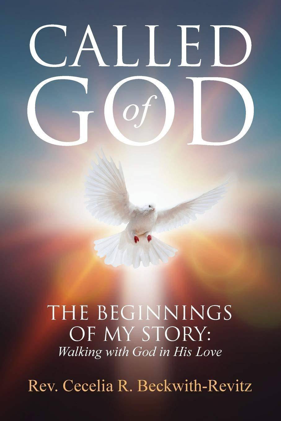 Called of God: The Beginnings of My Walk With God in His Love Christian Living Cecelia Beckwith-Revitz