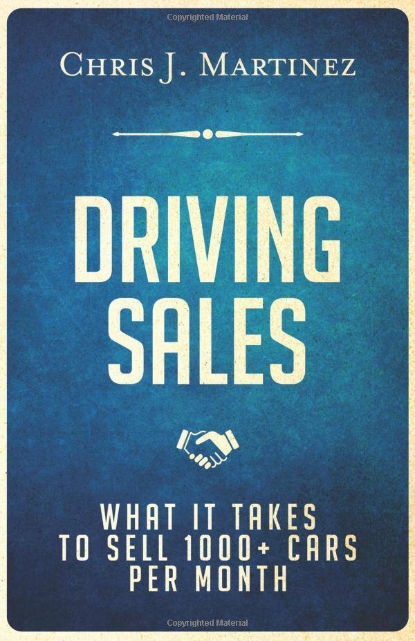 Driving Sales: What It Takes to Sell 1000+ Cars Per Month Business and Investments Chris J Martinez