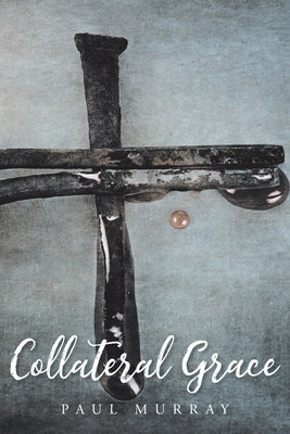 Paperback of Collateral Grace by Christian Faith Publishing, Inc, showing the book cover with title and author details.