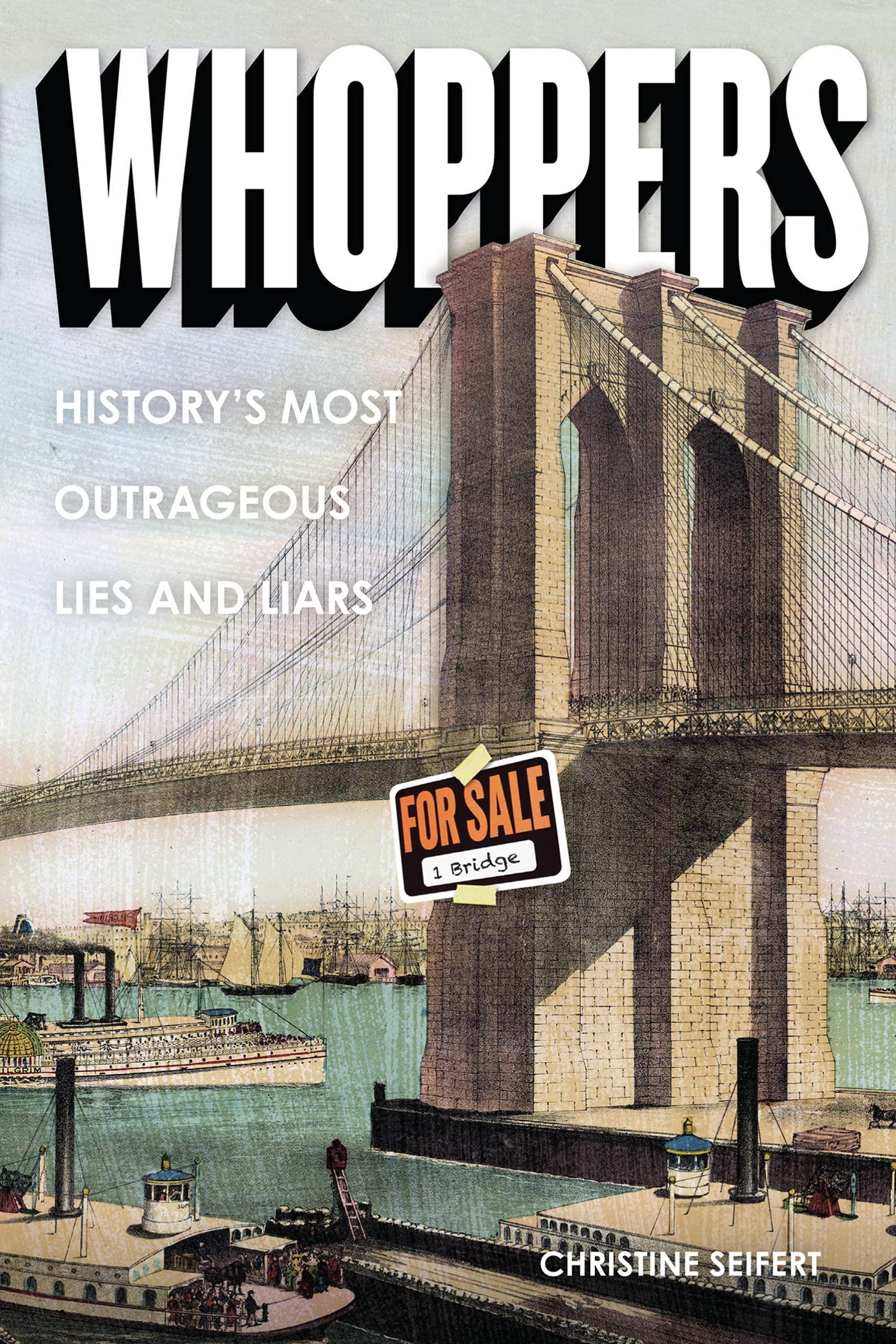 Whoppers: History's Most Outrageous Lies and Liars Children's Books Christine Seifert
