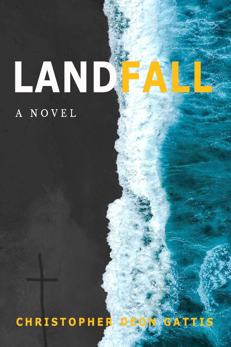 Landfall Literature and Fiction Christopher Deon Gattis