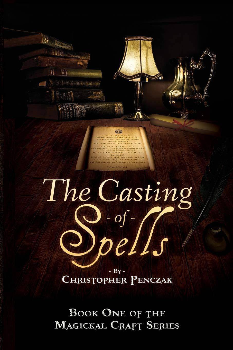 The Casting of Spells: Creating a Magickal Life Through the Words of True Will Religion & Spirituality Christopher Penczak