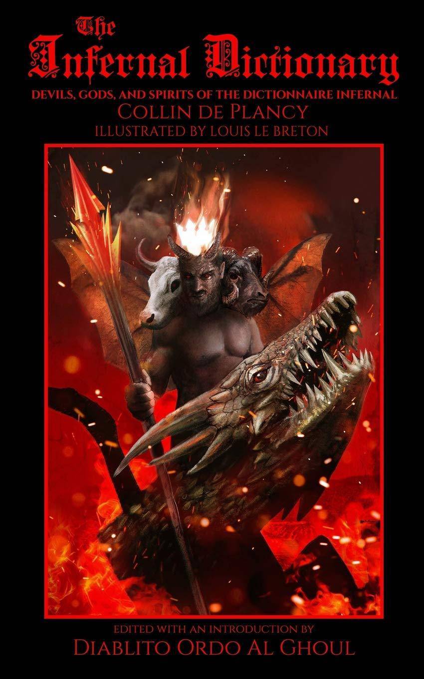 The Infernal Dictionary: Devils, Gods, and Spirits of the Dictionnaire Infernal Religion and Spirituality Colin de Plancy | Arundell Overman