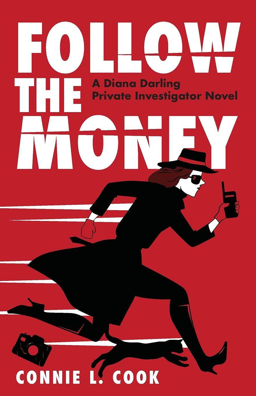Follow the Money: A Diana Darling Private Investigator Novel Literature & Fiction Connie L Cook