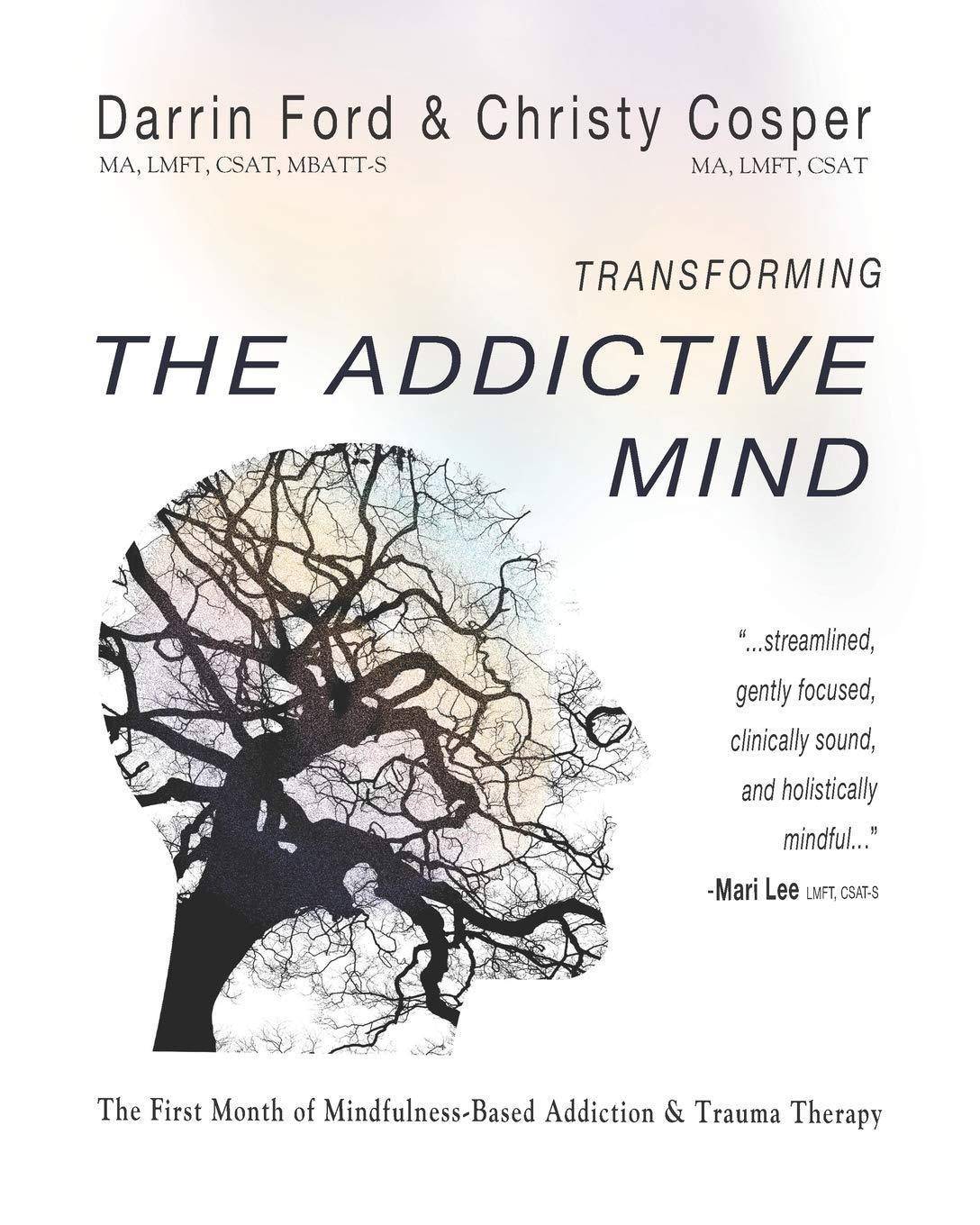 Transforming the Addictive Mind: The First Month of Mindfulness-Based Addiction Therapy Self-Help | Substance Abuse & Addictions | General Cosper, Christy (Author), Bordey, Chris (Author), Ford, Darrin (Author)