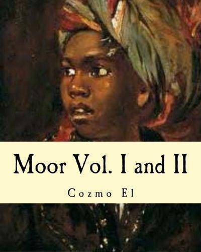Moor Vol. I and II: What They didn't Teach You in Black History Class Education Cozmo El