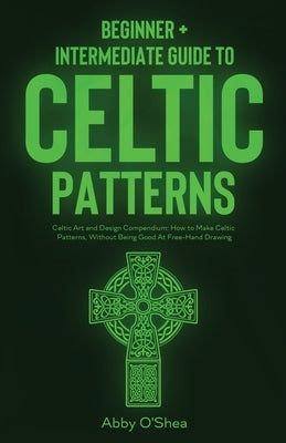 Paperback book titled "Celtic Patterns: Beginner + Intermediate Guide" by Craftmills Publishing LLC, featuring Celtic art and design.
