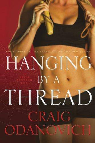 Hanging by a Thread: Book Three in the Black Widow Trainer Series Literature & Fiction Craig Odanovich