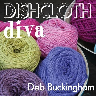 Paperback Dishcloth Diva book by Createspace Independent Publishing Platform featuring a colorful cover with dishcloth illustrations.