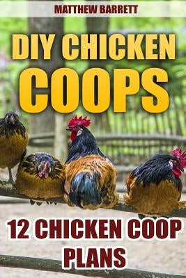Paperback book titled DIY Chicken Coops: 12 Chicken Coop Plans, featuring illustrations and plans for building chicken coops.