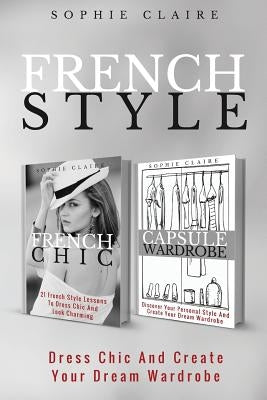 Paperback book titled "French Style: Dress Chic And Create Your Dream Wardrobe" with a clean cover design.