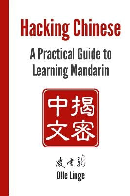 Paperback of Hacking Chinese: A Practical Guide to Learning Mandarin, showcasing the book cover with Chinese characters and title.