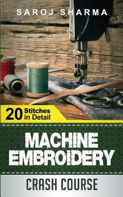 Paperback book titled "Machine Embroidery Crash Course" by Createspace with colorful embroidered designs on the cover.