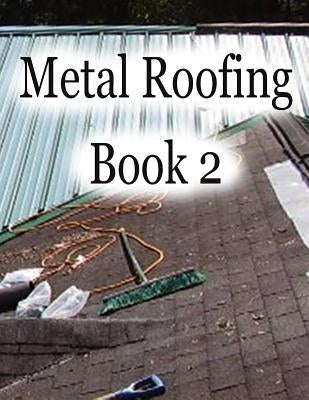 Paperback metal roofing book titled "Metal Roofing Book 2" by Createspace Independent Publishing Platform, showing the cover.