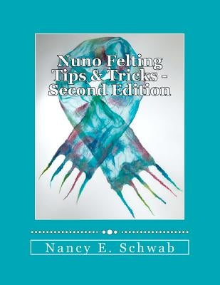 Paperback book titled "Nuno Felting Tips & Tricks" with a colorful cover showing felting tools and wool fibers.