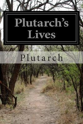 Paperback edition of Plutarch's Lives published by Createspace Independent Publishing Platform, featuring a classic book cover.