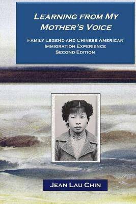 Learning from My Mother's Voice - Black/White: Family Legend and the Chinese American Immigration Experience Paperback Createspace Independent Publishing Platform