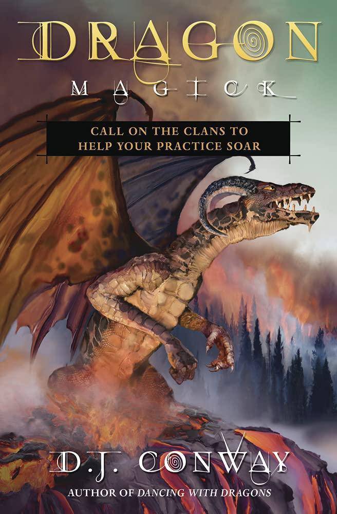 Dragon Magick: Call on the Clans to Help Your Practice Soar Religion & Spirituality D. J. Conway