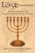 Lost in Translation Vol 1: (Rediscovering the Hebrew Roots of Our Faith) sureshotbooks.com