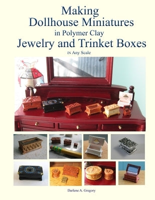 Paperback guide on making dollhouse miniatures in polymer clay for jewelry and trinket boxes by Dag Publishings LLC.